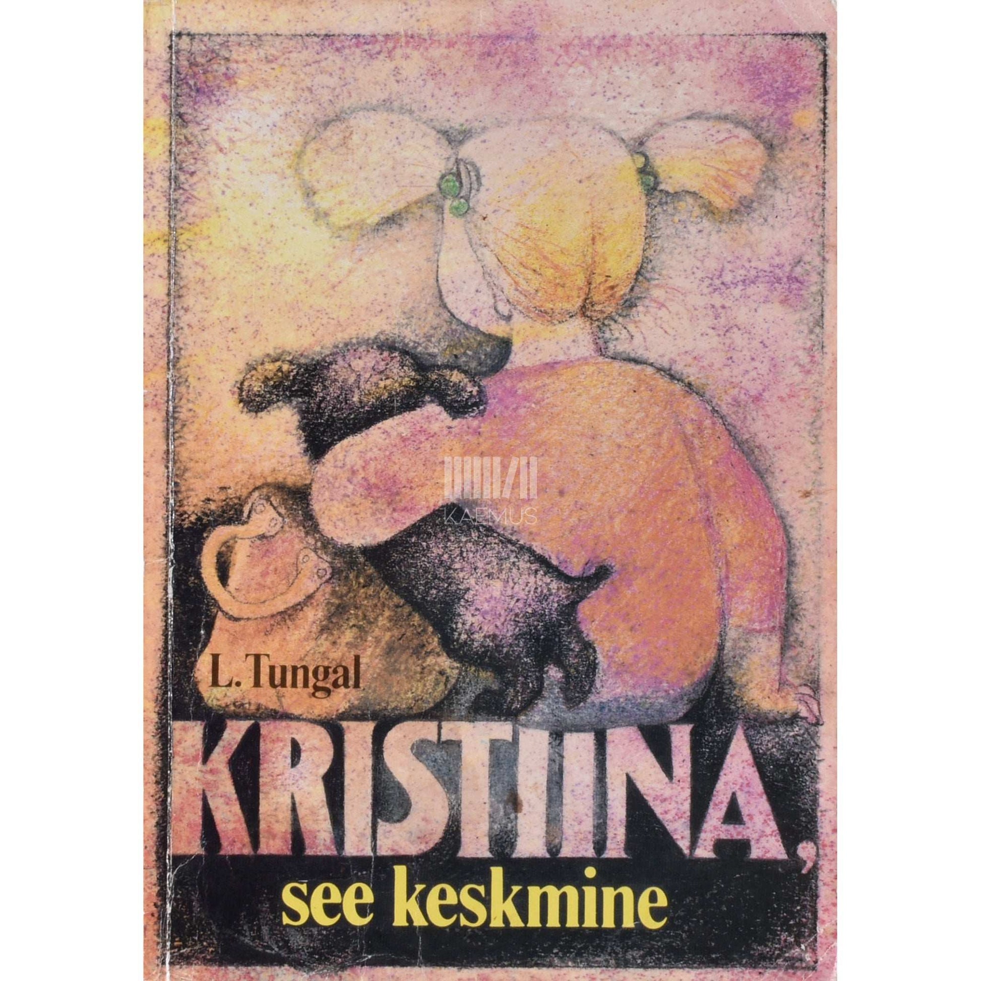 Leelo Tungal - Kristiina, see keskmine