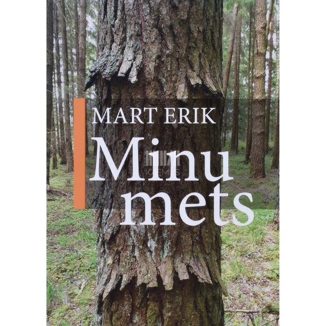 Mart Erik - MINU METS. Metsa tõde ja metsa õigus