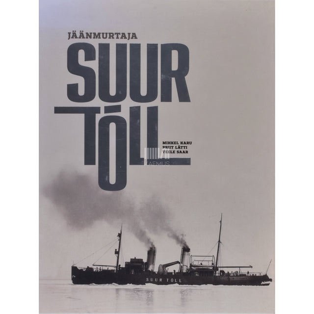Mihkel Karu|Priit Lätti|Teele Saar. Jäänmurtaja Suur Tõll