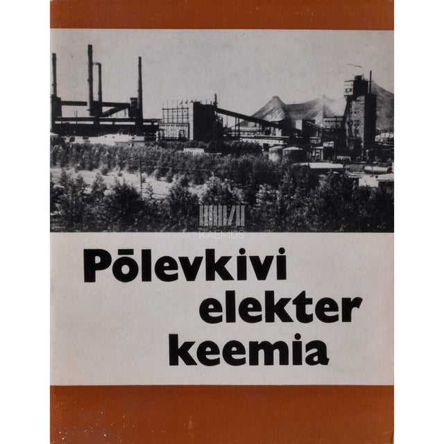 Põlevkivi, elekter, keemia. Fotoalbum