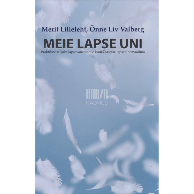 Merit Lilleleht|Õnne Liv Valberg. Meie lapse uni