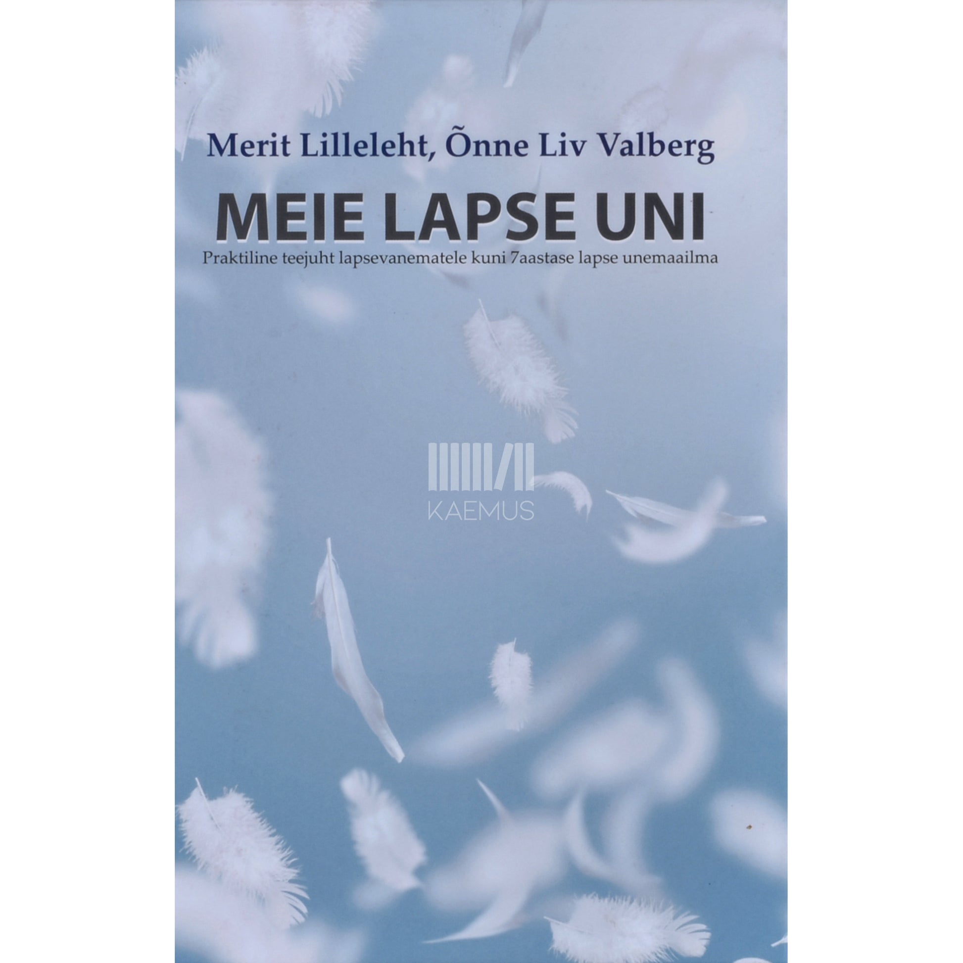 Merit Lilleleht|Õnne Liv Valberg. Meie lapse uni
