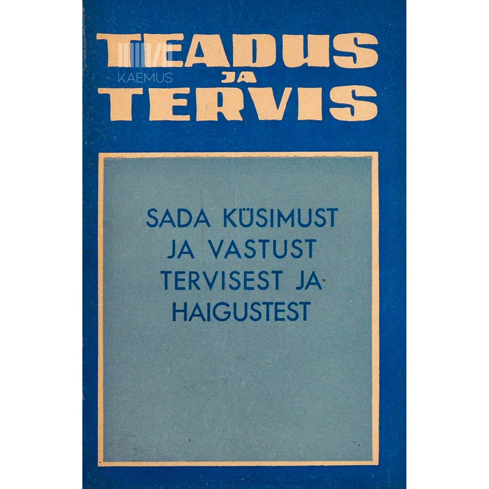 … - Sada küsimust ja vastust tervisest ja haigustest