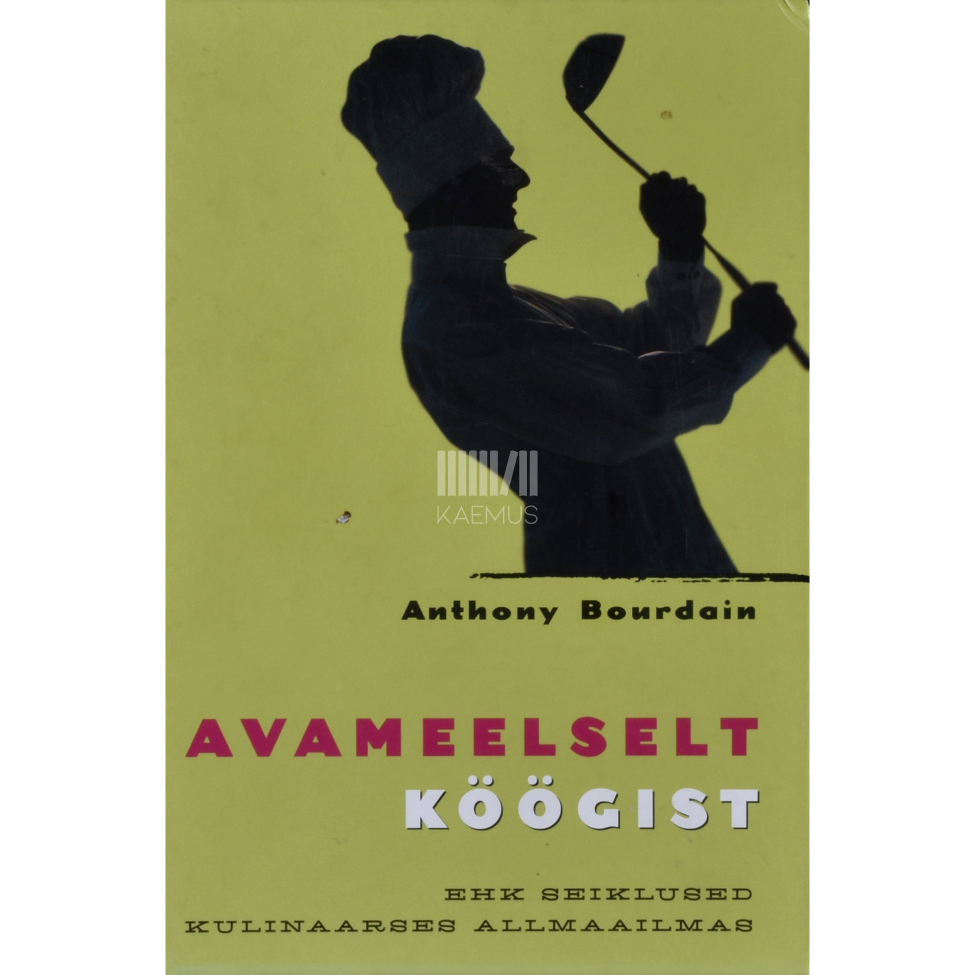 Anthony Bourdain. Avameelselt köögist