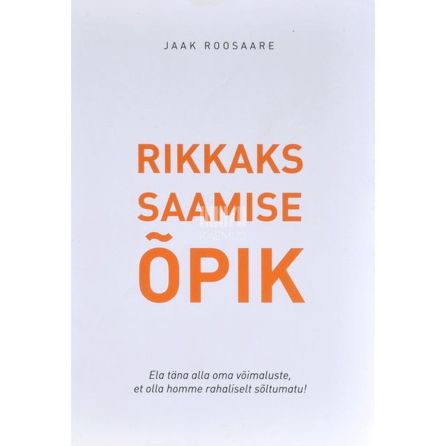Jaak Roosaare. Rikkaks saamise õpik