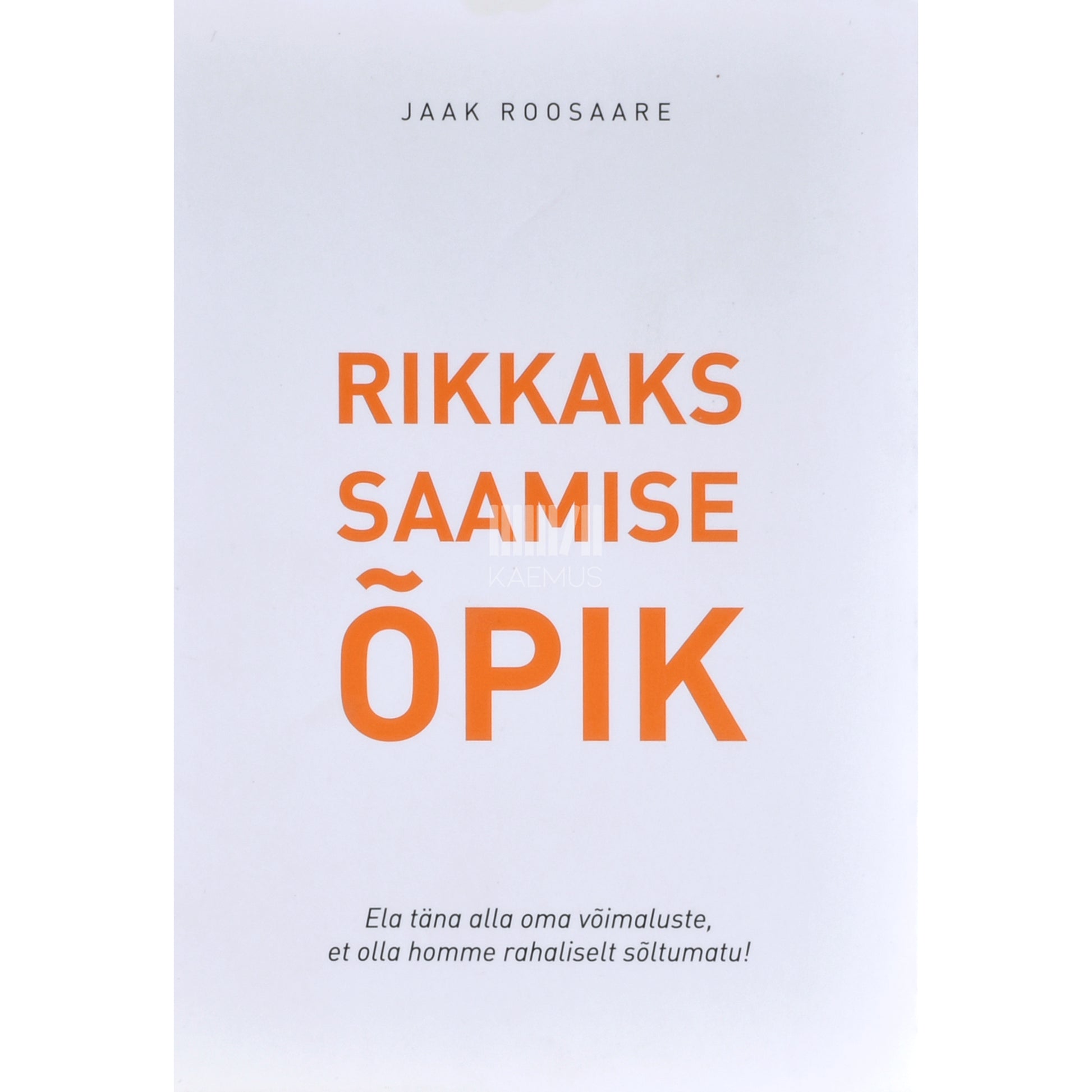 Jaak Roosaare. Rikkaks saamise õpik