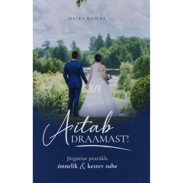 Heiki Kohal. Aitab draamast!