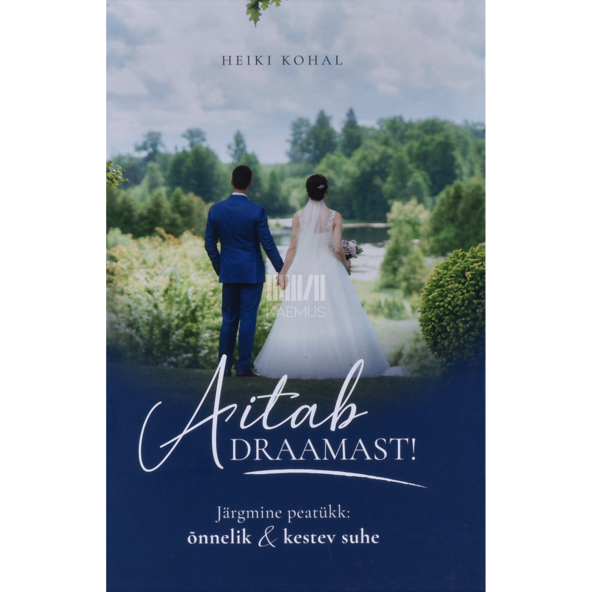 Heiki Kohal. Aitab draamast!