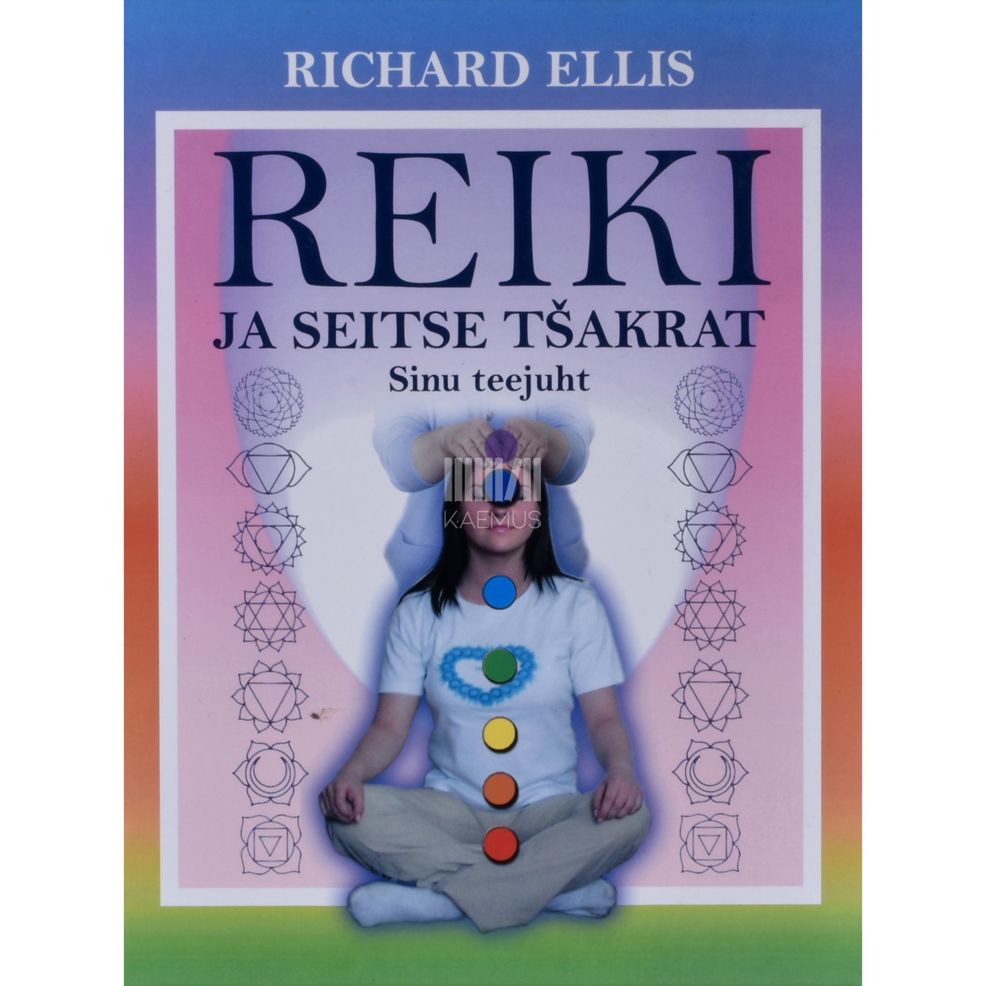 Richard Ellis. Reiki ja seitse tšakrat. Sinu teejuht