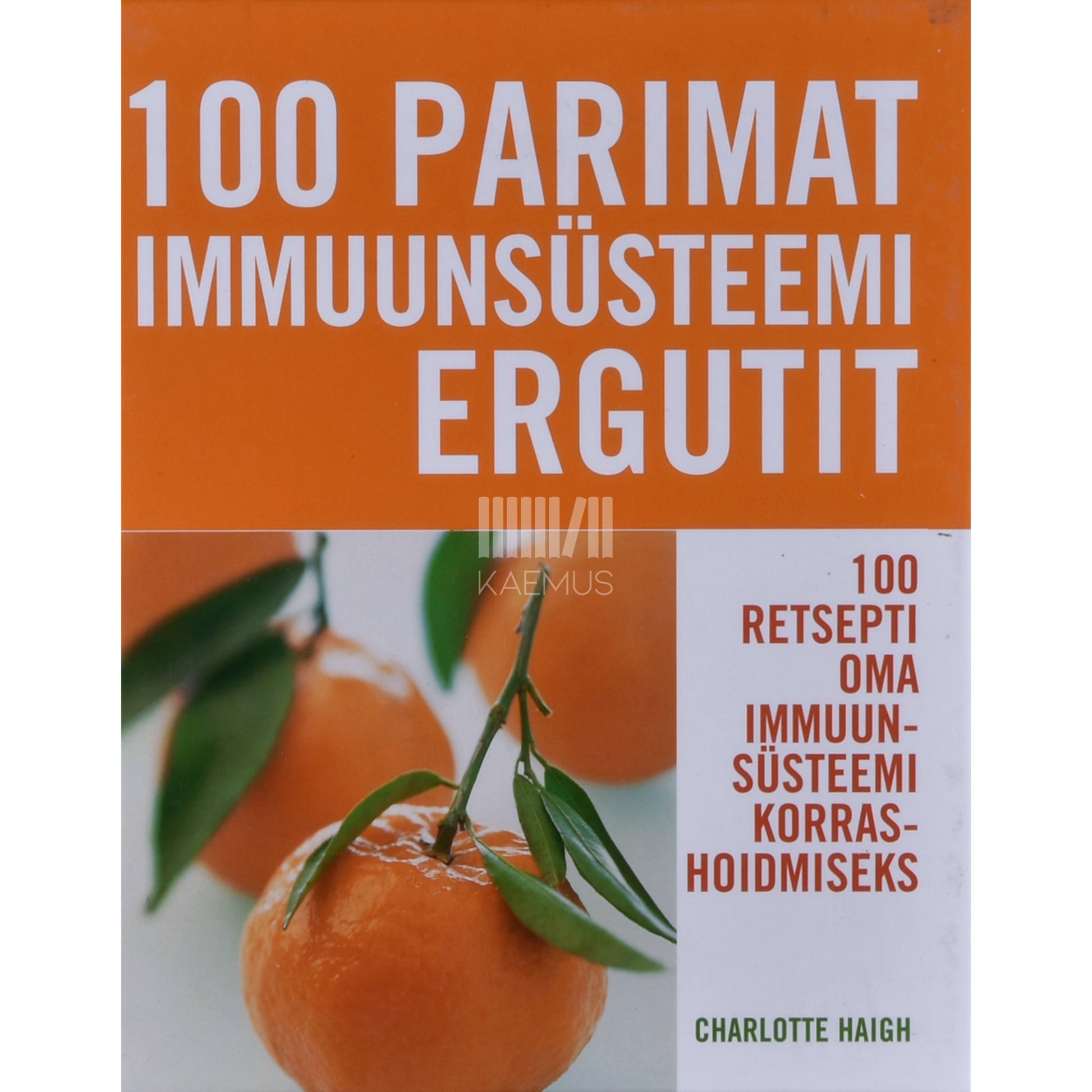 Charlotte Haigh. 100 parimat immuunsüsteemi ergutit