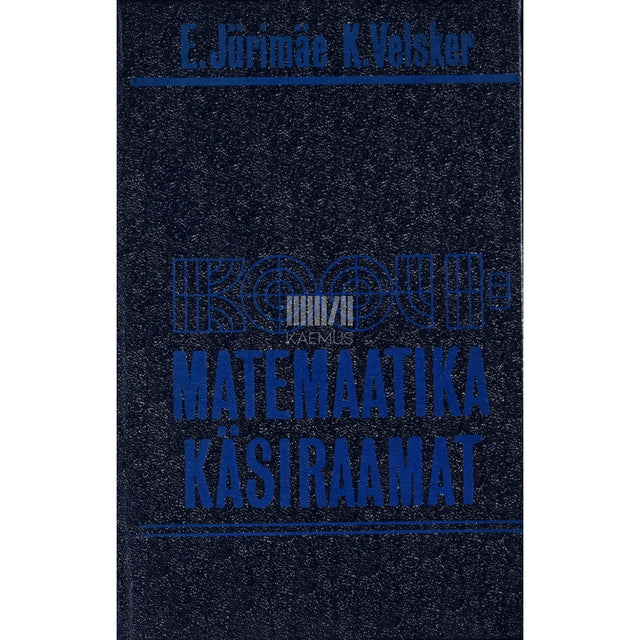 Endel Jürimäe|Kalle Velsker. Koolimatemaatika käsiraamat