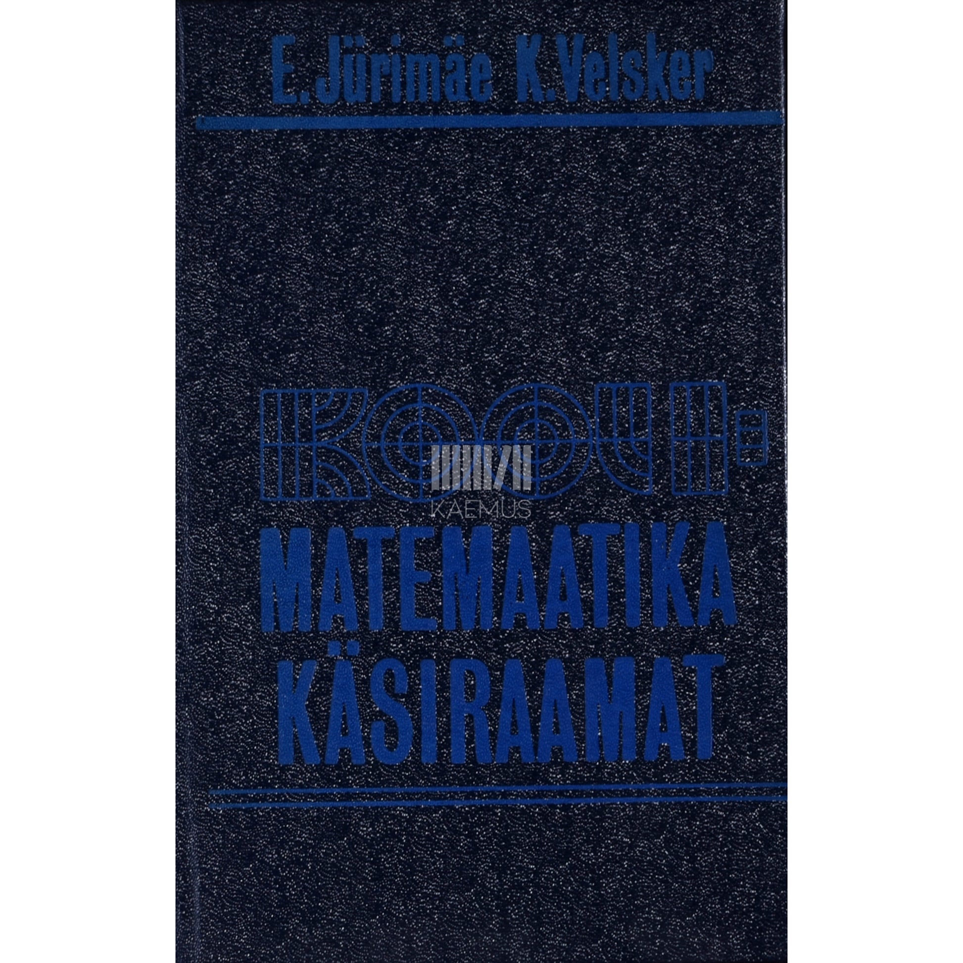 Endel Jürimäe|Kalle Velsker. Koolimatemaatika käsiraamat