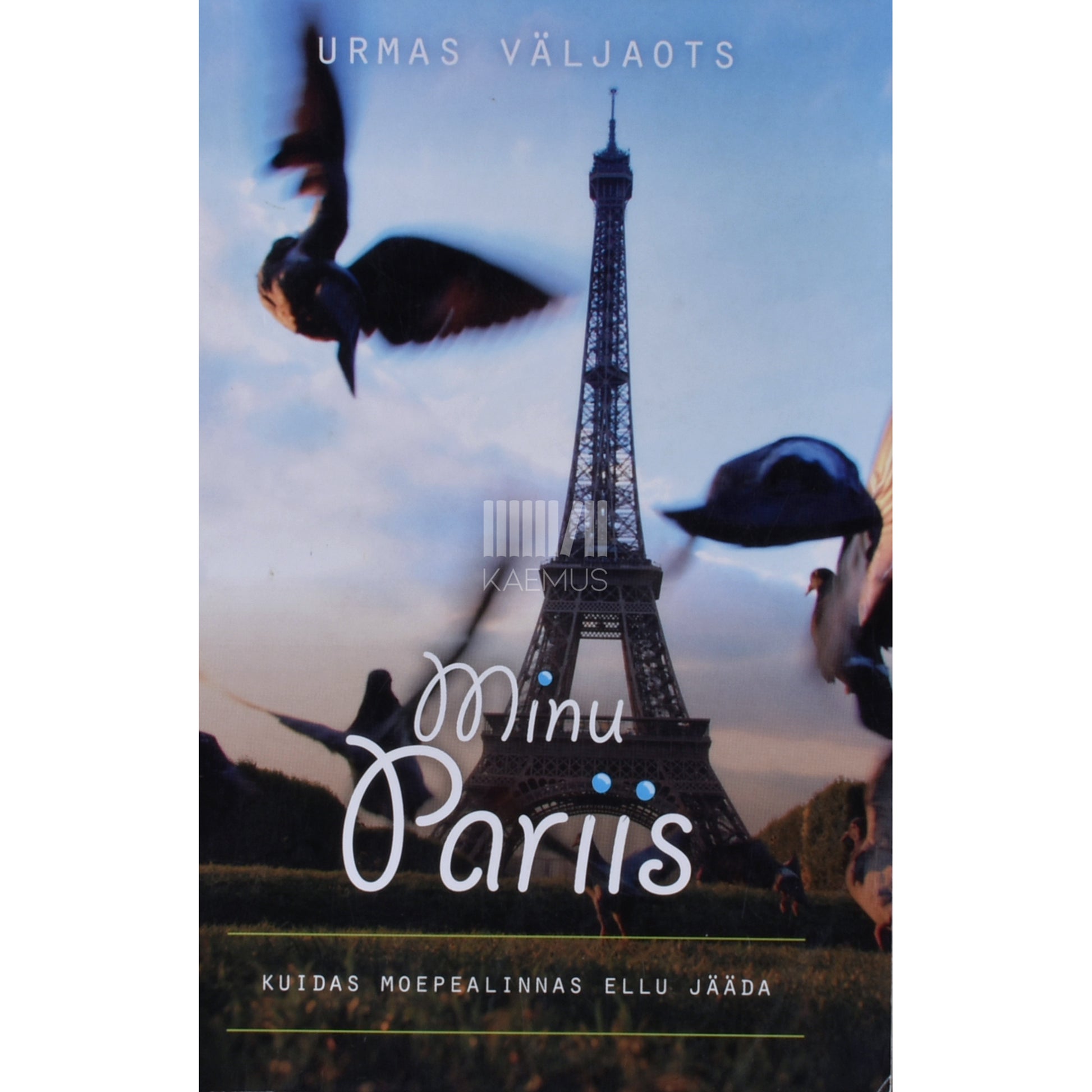 Urmas Väljaots. Minu Pariis