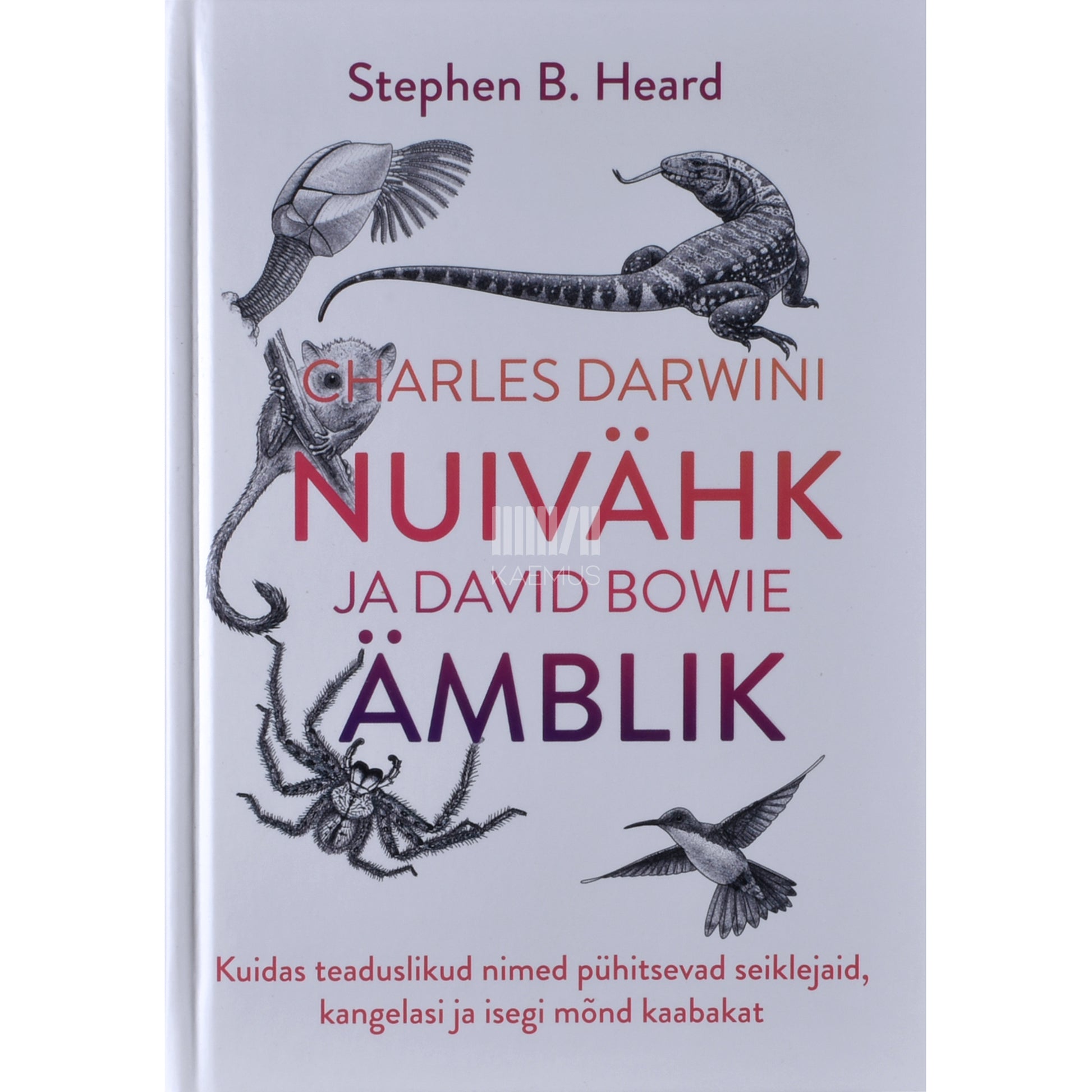 Stephen B. Heard. Charles Darwini nuivähk ja David Bowie ämblik