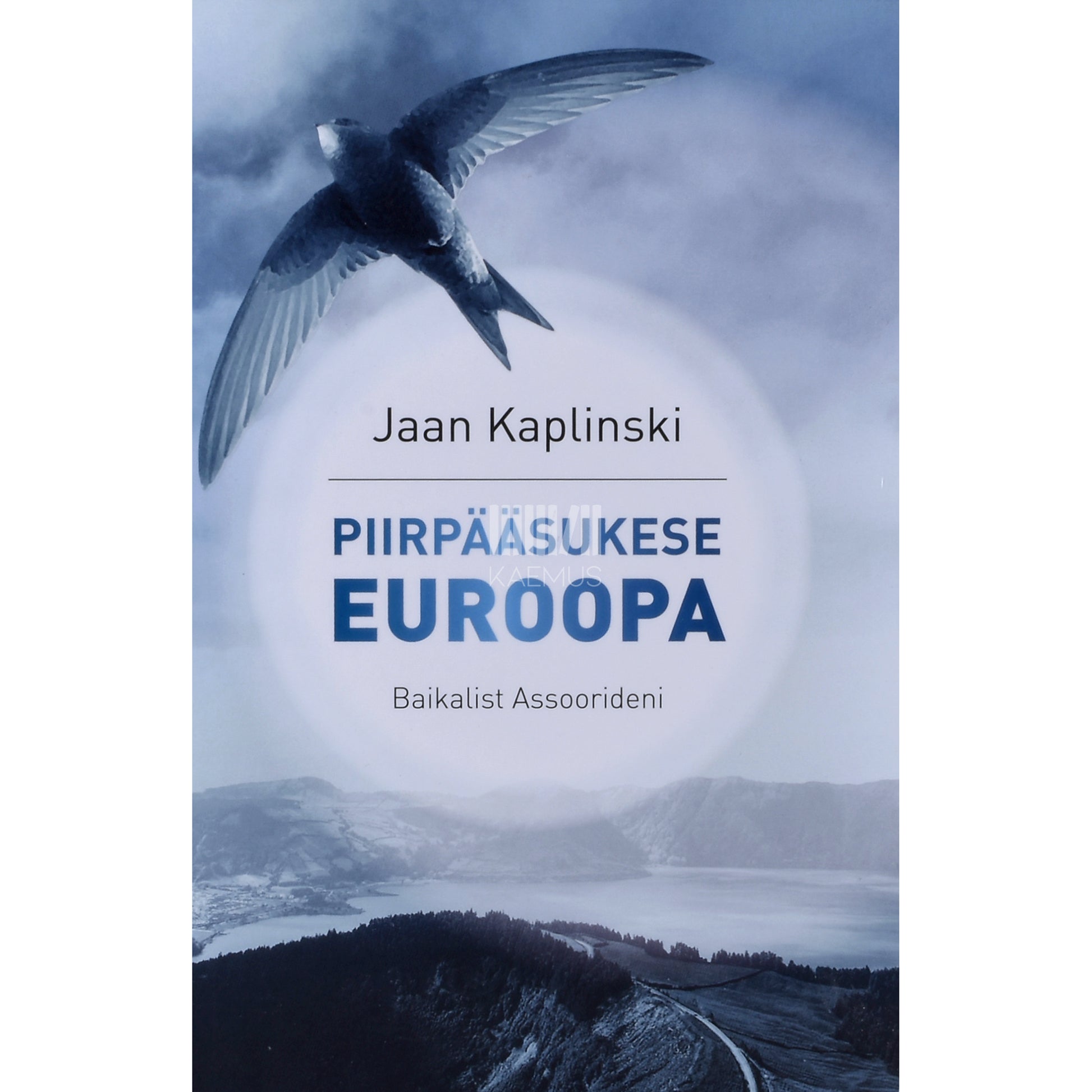 Jaan Kaplinski. Piirpääsukese Euroopa