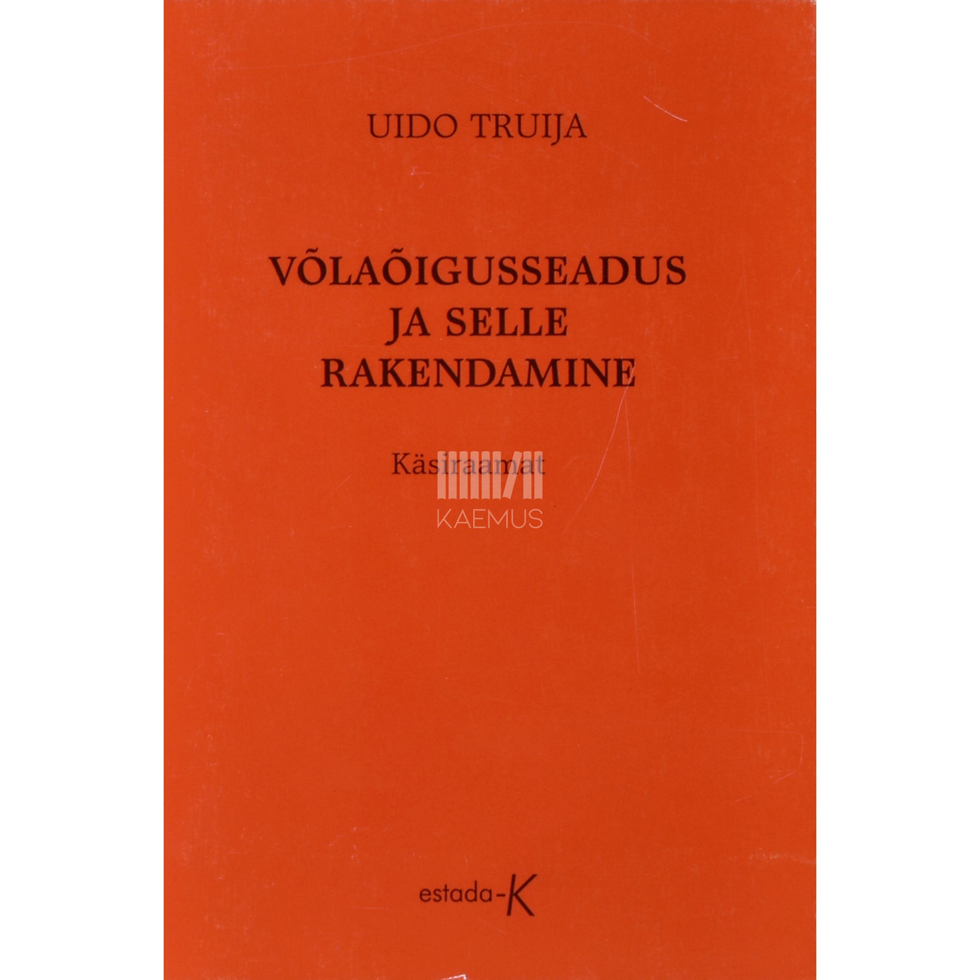 Uido Truija. Võlaõigusseadus ja selle rakendamine