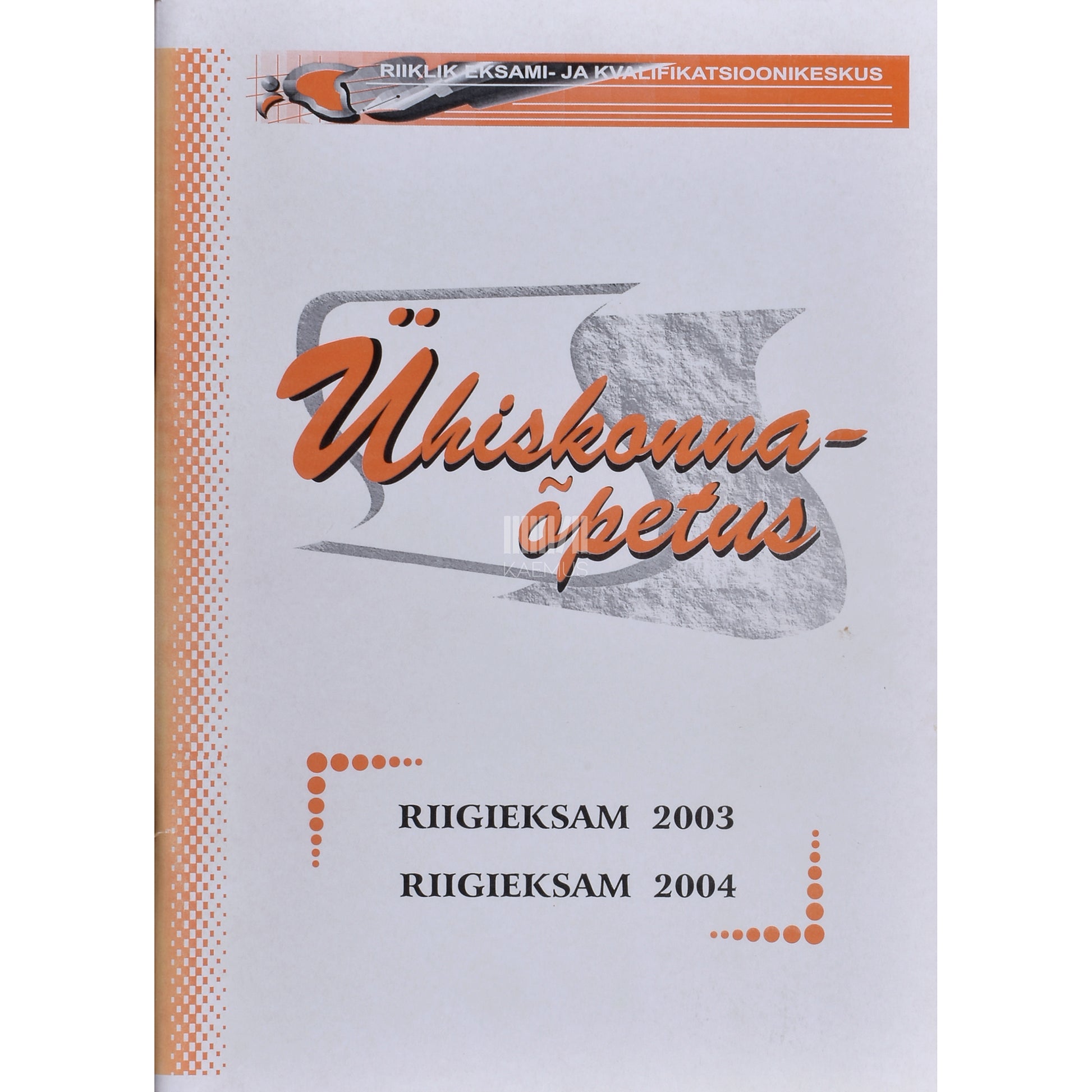 Ühiskonnaõpetus : riigieksam 2003/2004