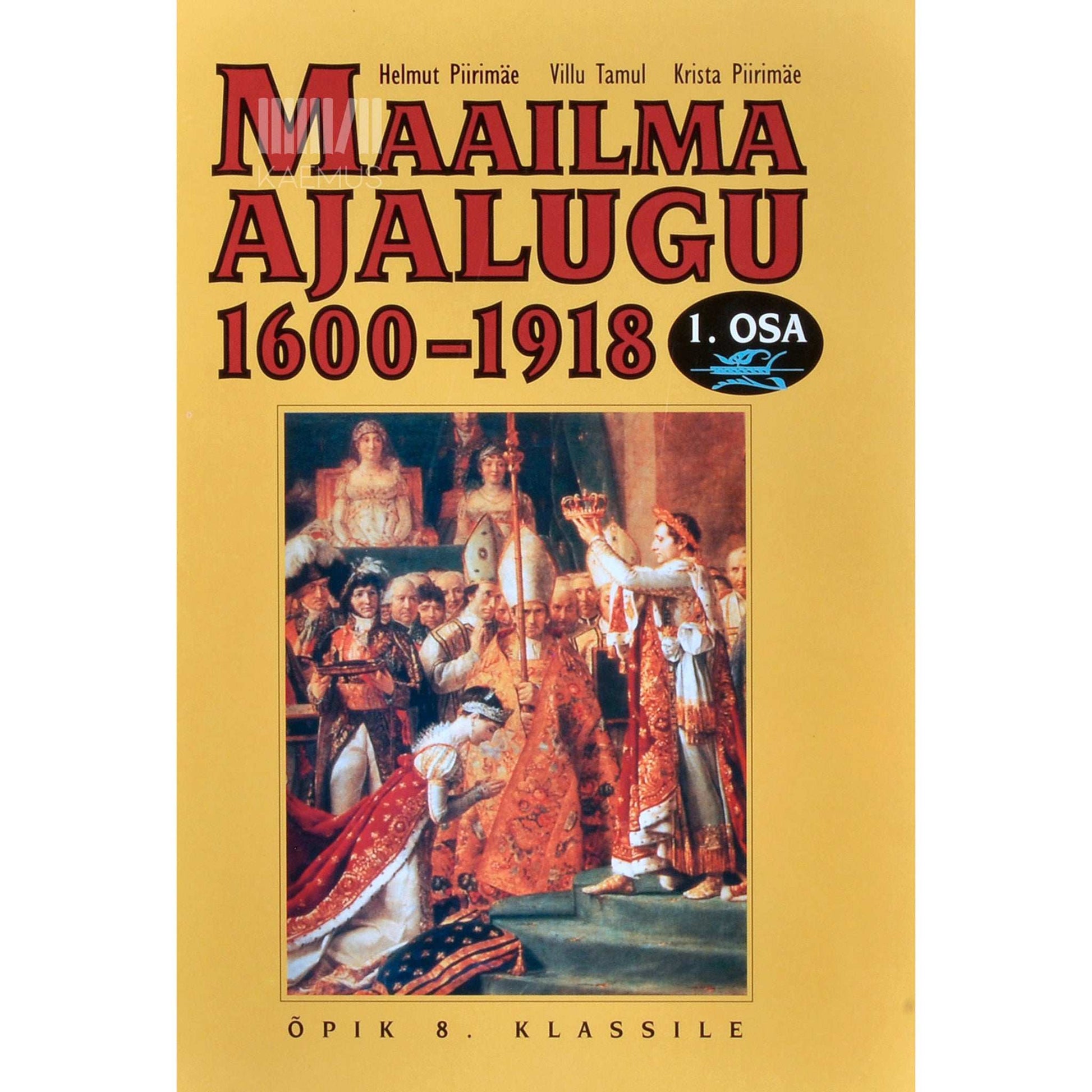 Helmut Piirimäe - Maailma ajalugu 1600-1918 1. osa. 1600-1815. Õpik 8. klassile