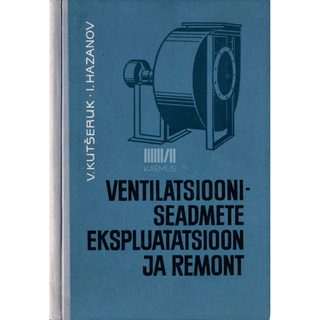 Viktorin Kutšeruk. Ventilatsiooniseadmete ekspluatatsioon ja remont