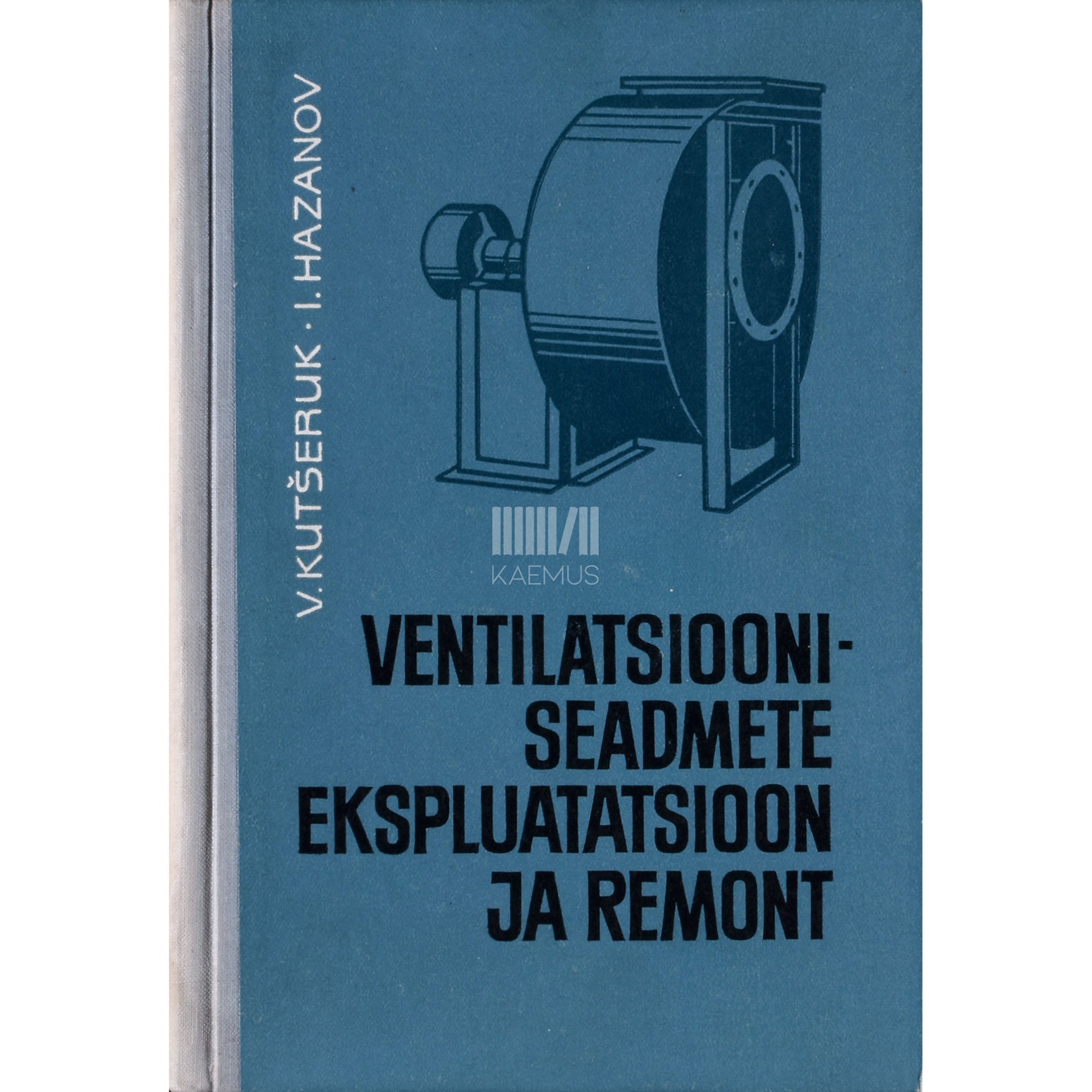 Viktorin Kutšeruk. Ventilatsiooniseadmete ekspluatatsioon ja remont