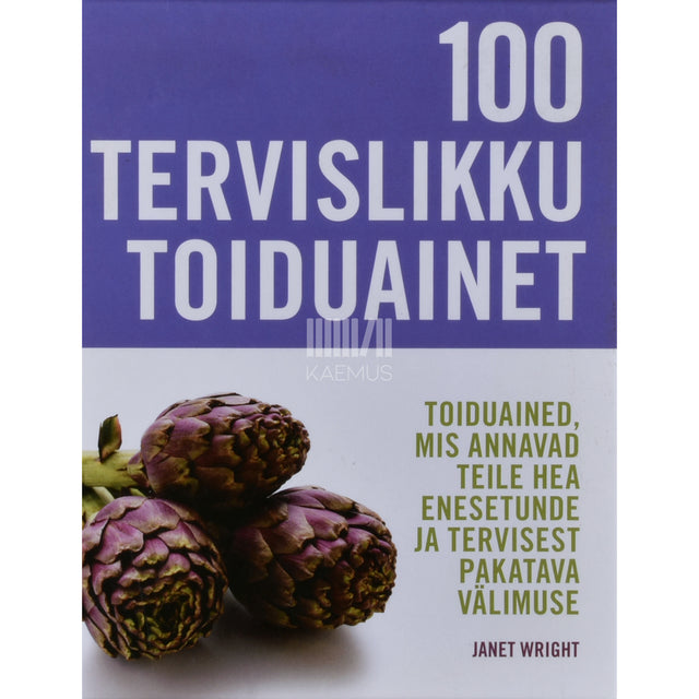 Janet Wright. 100 tervislikku toiduainet