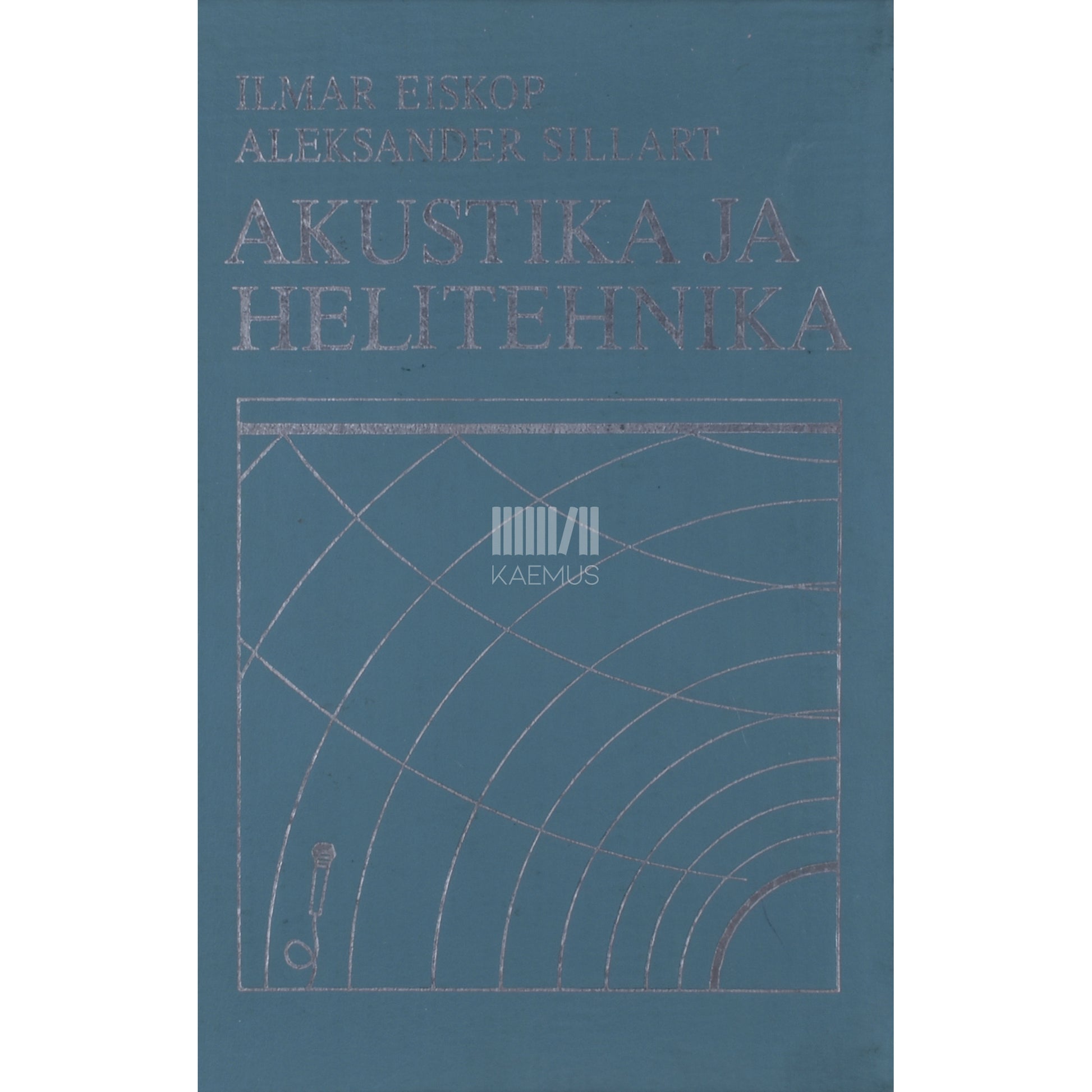 Ilmar Eiskop|Aleksander Sillart. Akustika ja helitehnika