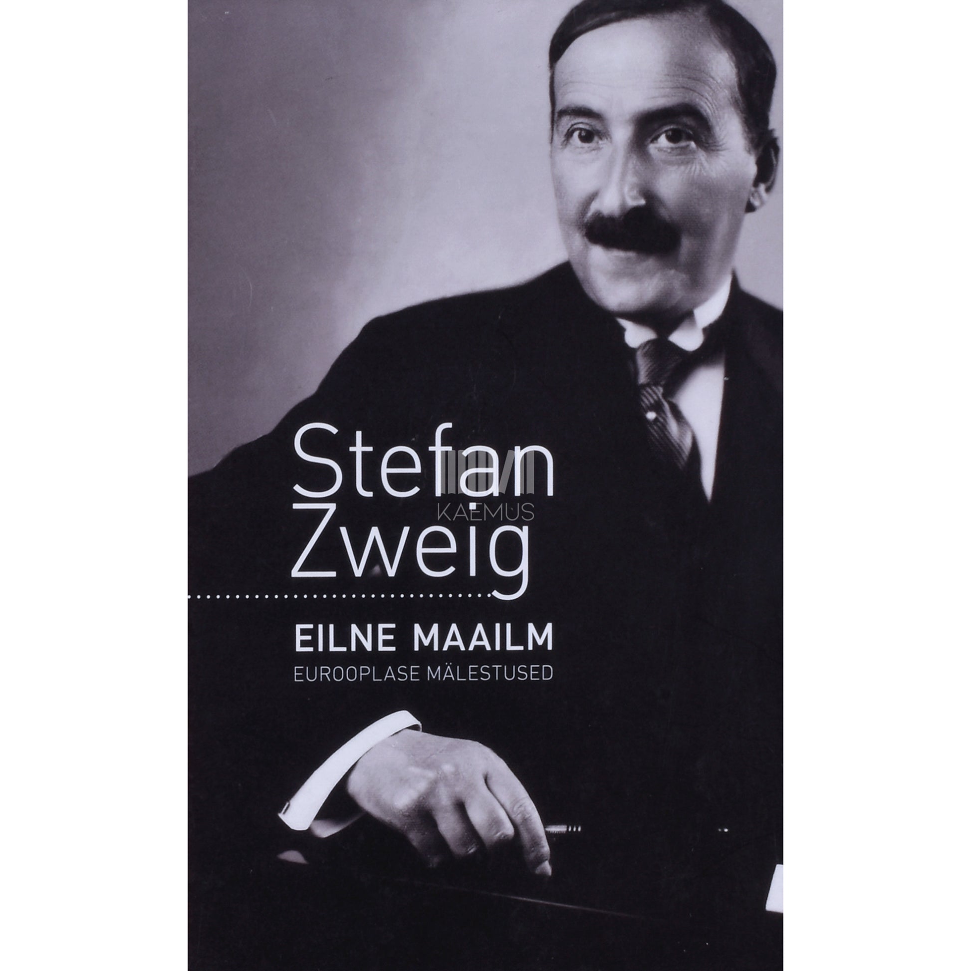 Stefan Zweig. Eilne maailm. Eurooplase mälestused
