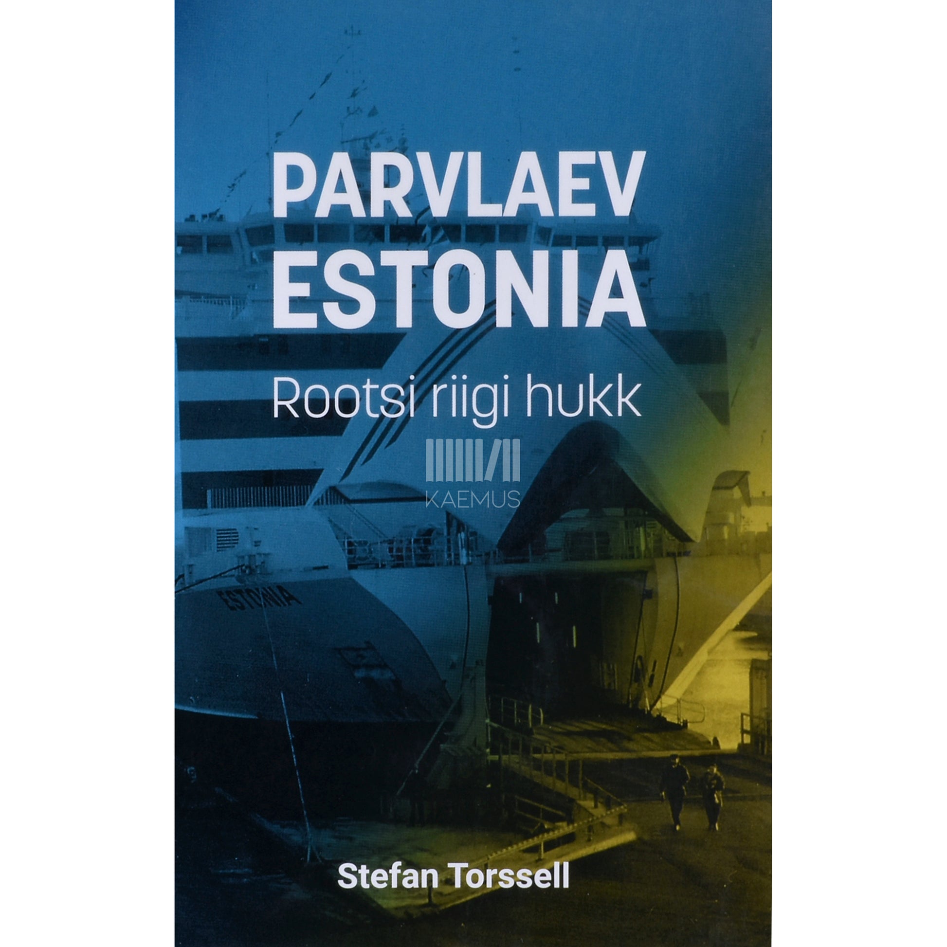 Stefan Torssell. Parvlaev Estonia. Rootsi riigi hukk