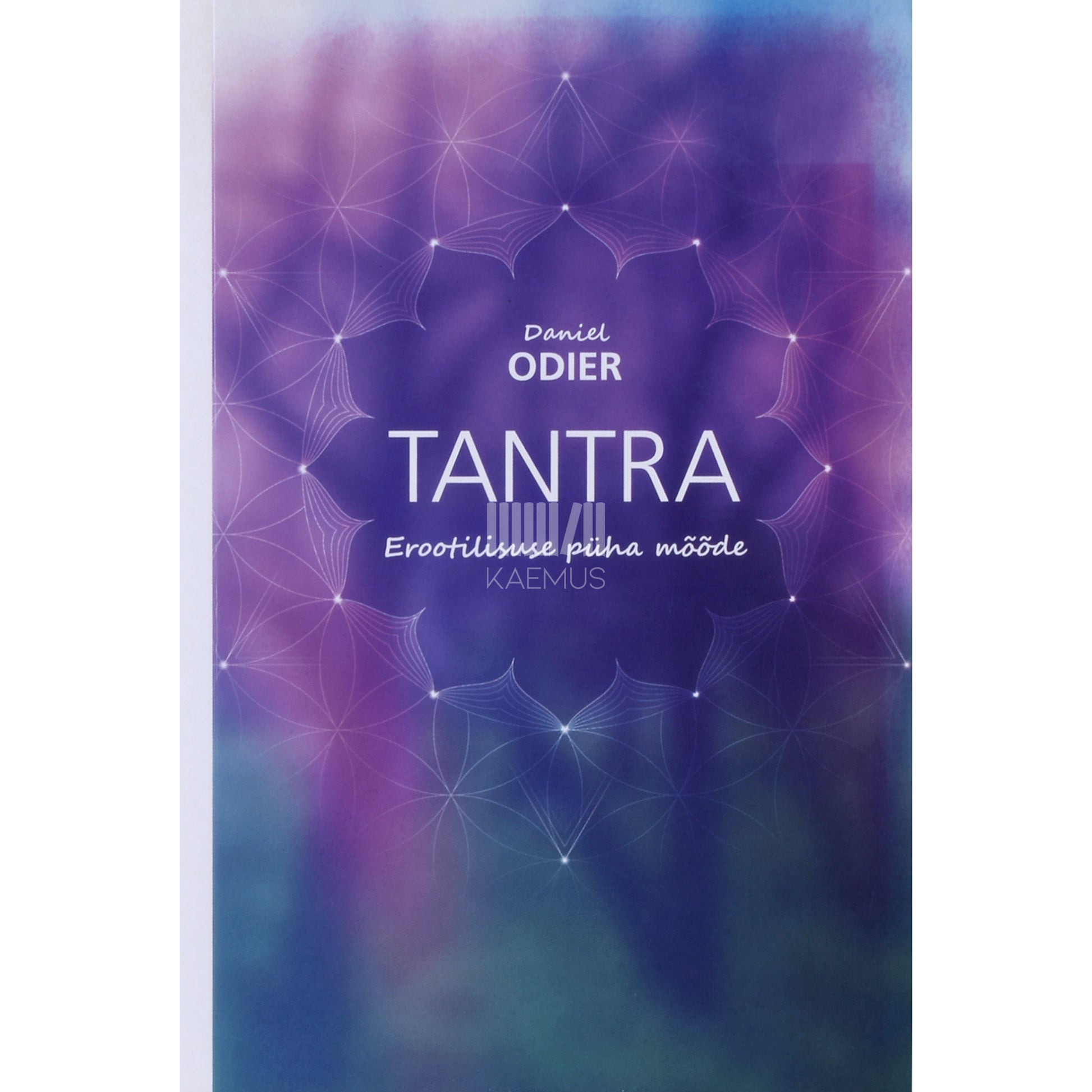 Daniel Odier. Tantra. Erootilisuse püha mõõde