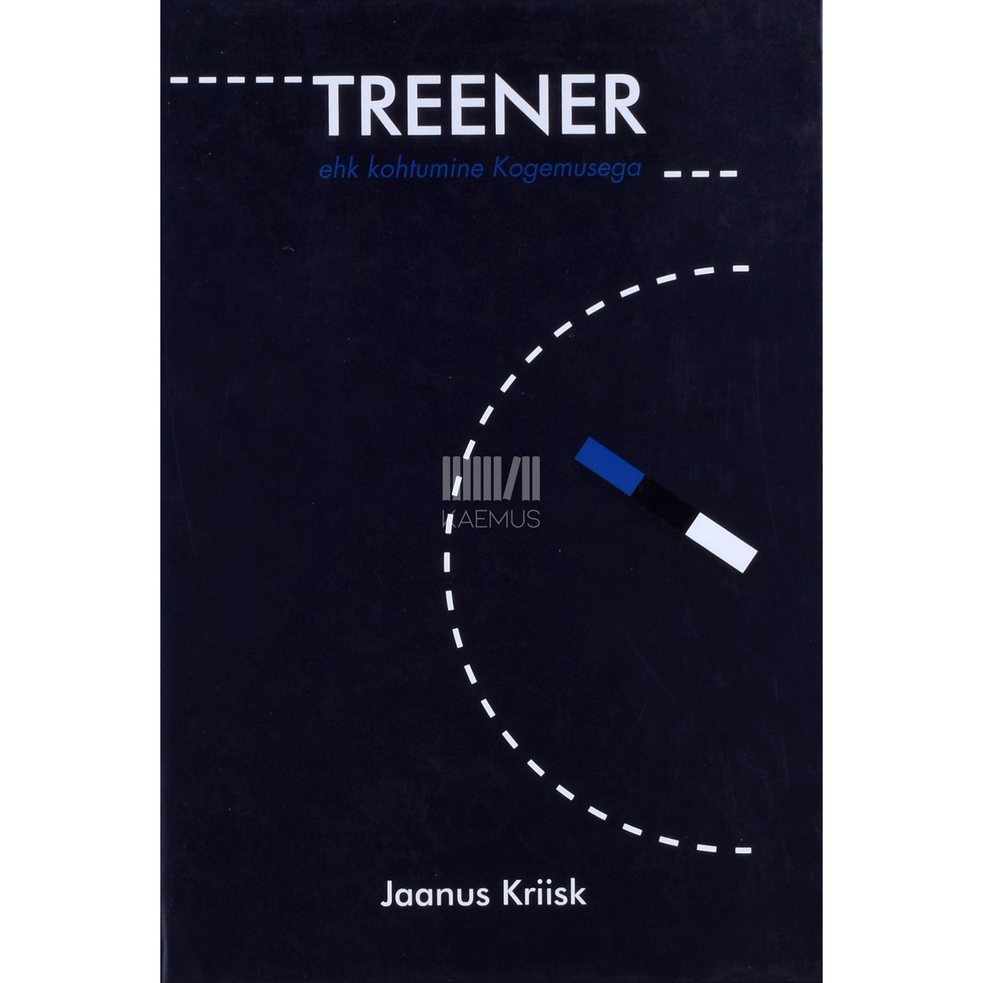 Jaanus Kriisk. Treener ehk Kohtumine Kogemusega