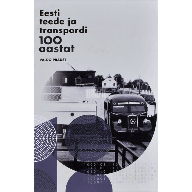 Valdo Praust. Eesti teede ja transpordi 100 aastat