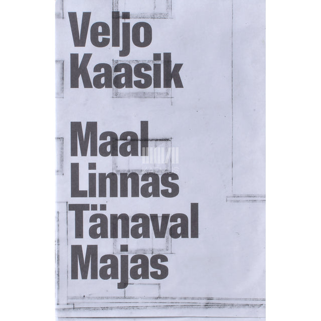 Veljo Kaasik. Maal Linnas Tänaval Majas