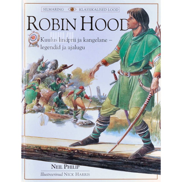 Neil Philip - Robin Hood. Kuulus lindprii ja kangelane - legendid ja ajalugu