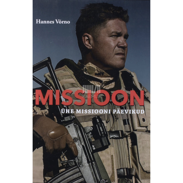 Hannes Võrno. Missioon. Ühe missiooni päevikud