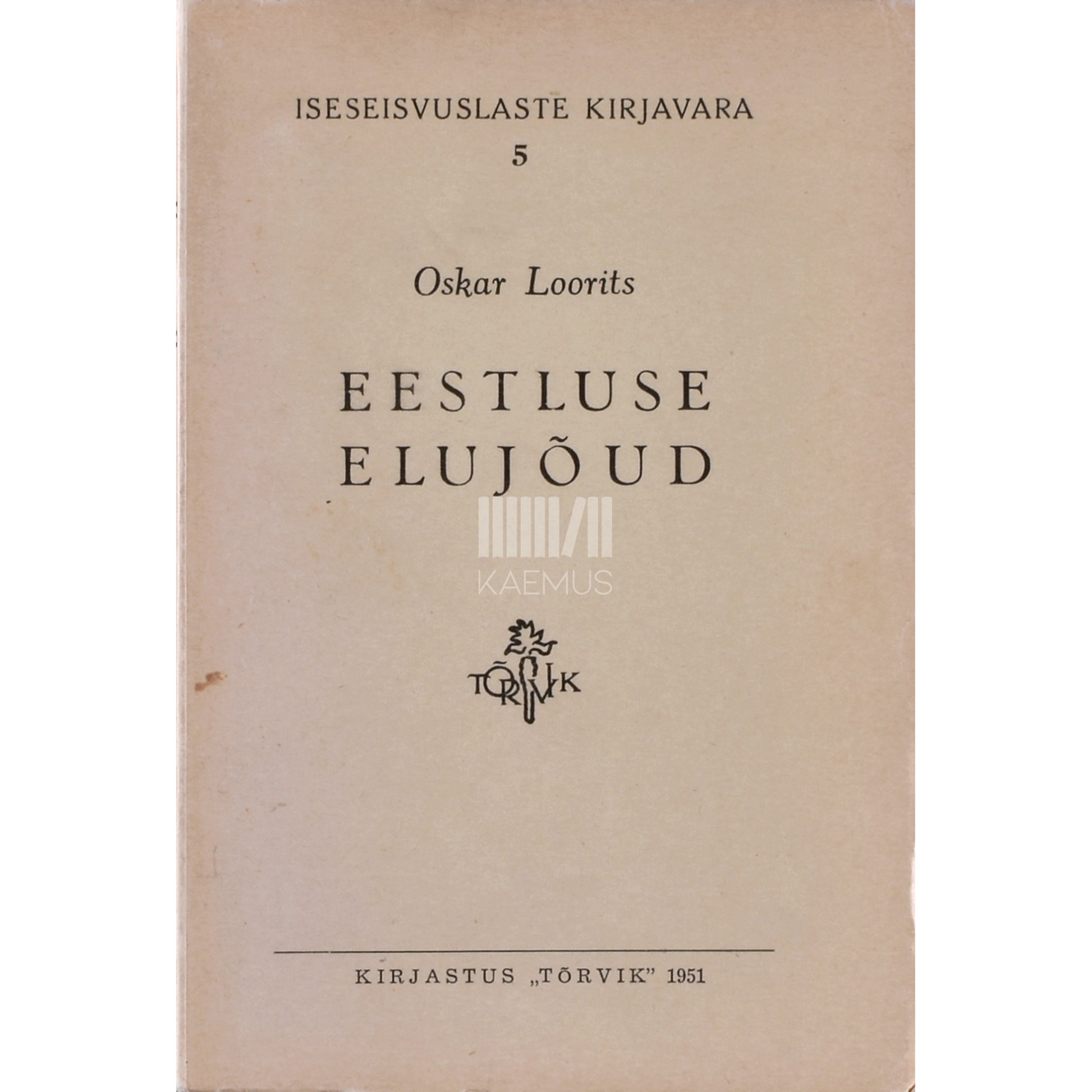 Oskar Loorits. Eestluse elujõud
