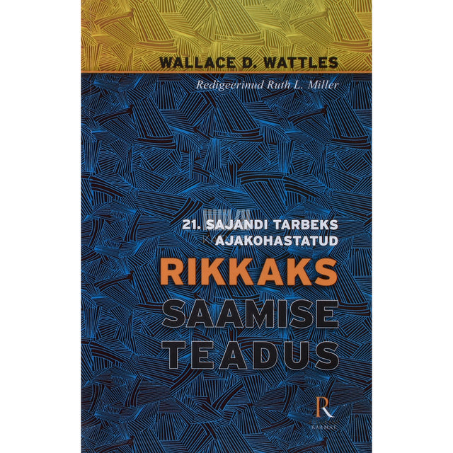 Wallace D. Wattles. Rikkaks saamise teadus