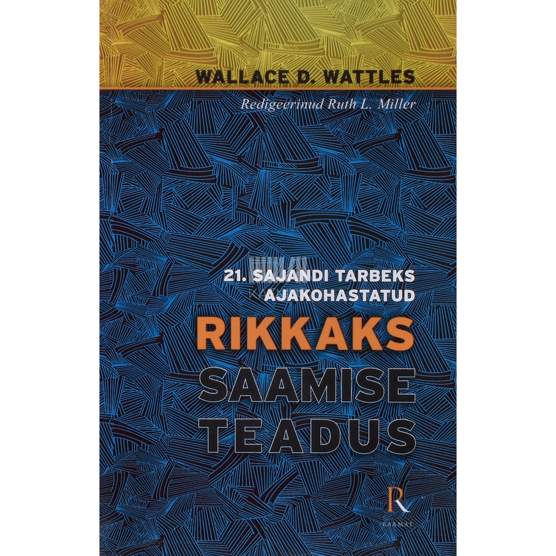 Wallace D. Wattles. Rikkaks saamise teadus