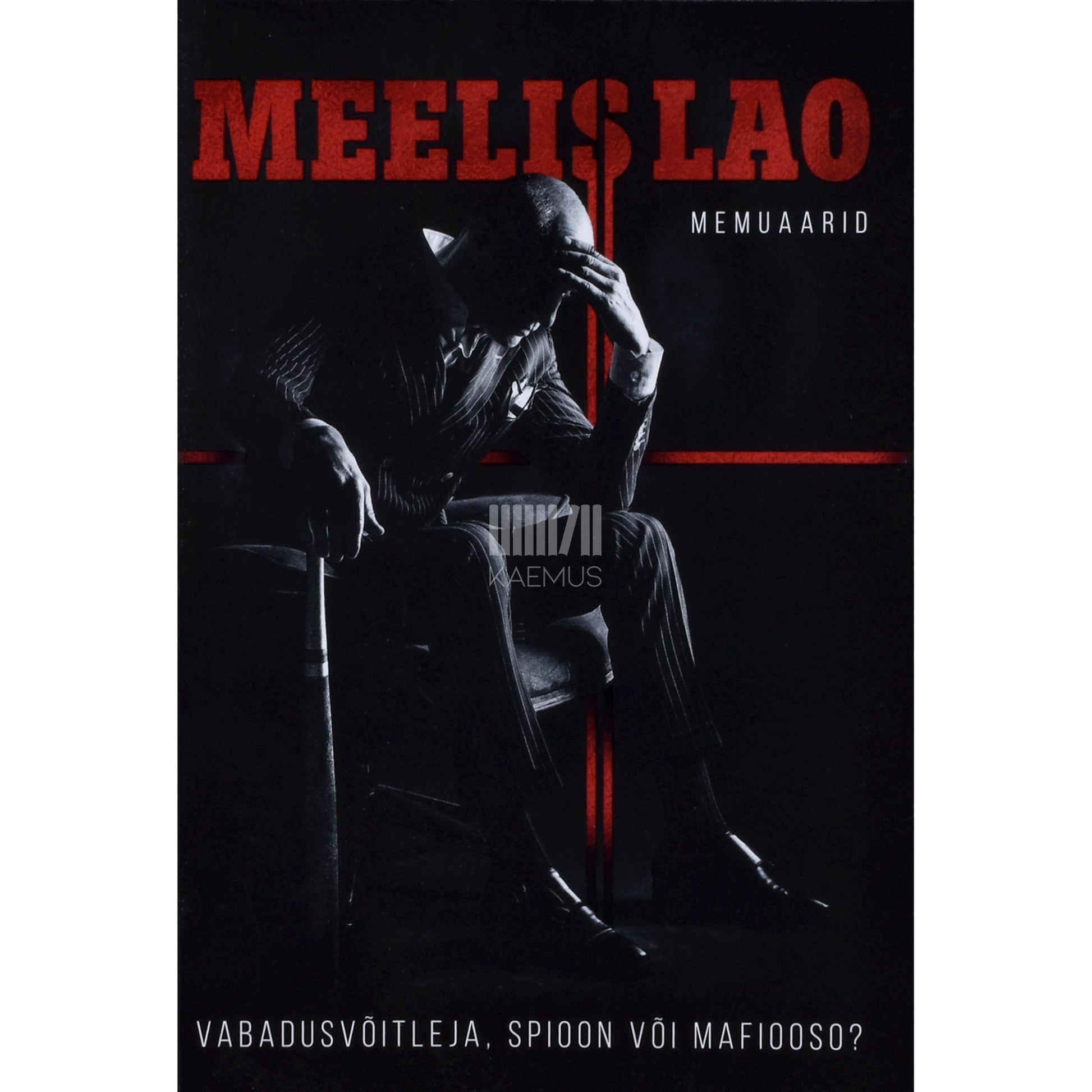 Meelis Lao. Vabadusvõitleja, spioon või mafiooso?