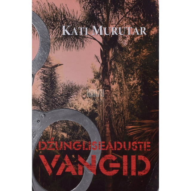 Kati Saara Vatmann. Džungliseaduste vangid