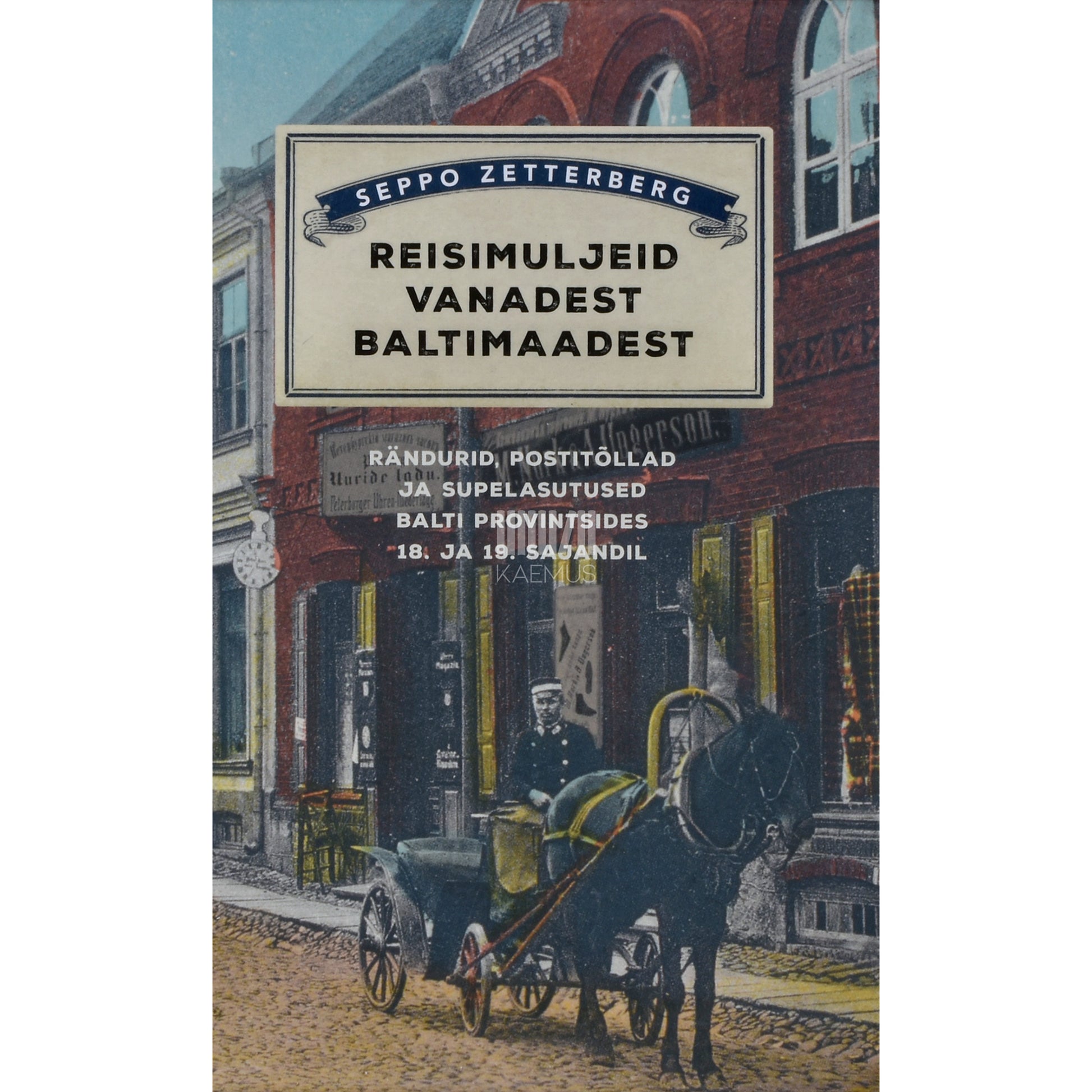 Seppo Zetterberg. Reisimuljeid vanadest Baltimaadest