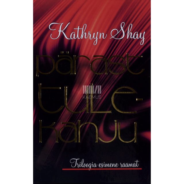 Kathryn Shay. Pärast tulekahju. Triloogia 1. osa