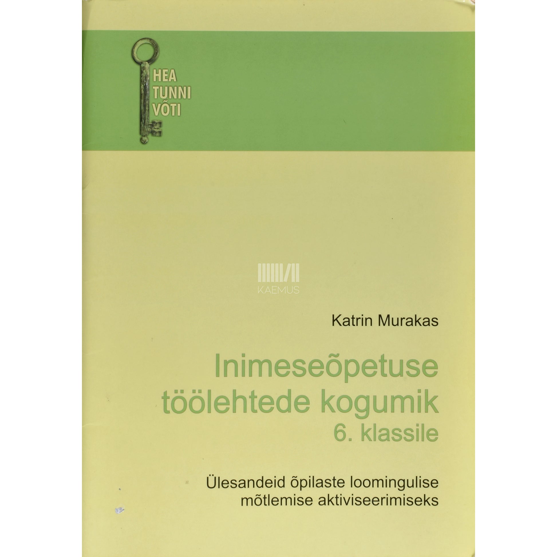 Katrin Murakas. Inimeseõpetuse töölehtede kogumik 6. klassile