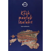 ... Kõik muutub lauluks. Laule naiskoorile