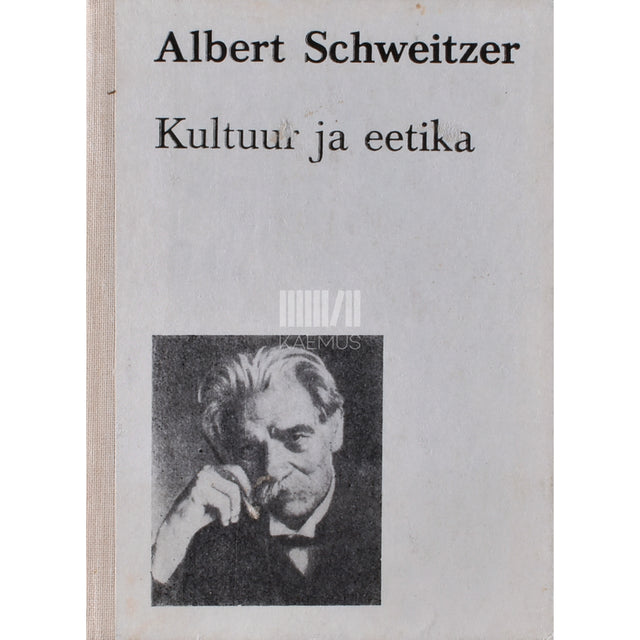 Albert Schweitzer. Kultuur ja eetika