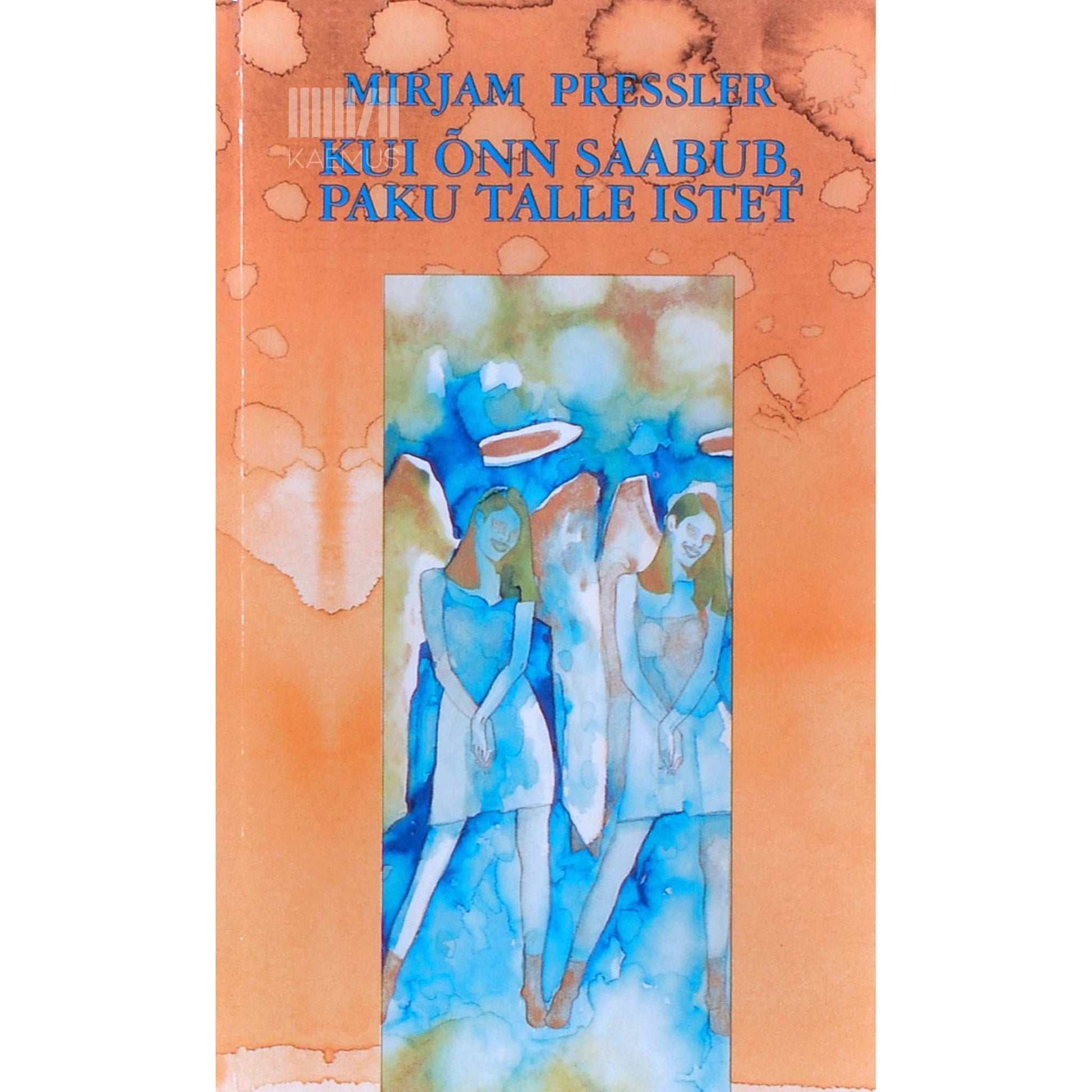 Mirjam Pressler - Kui õnn saabub, paku talle istet