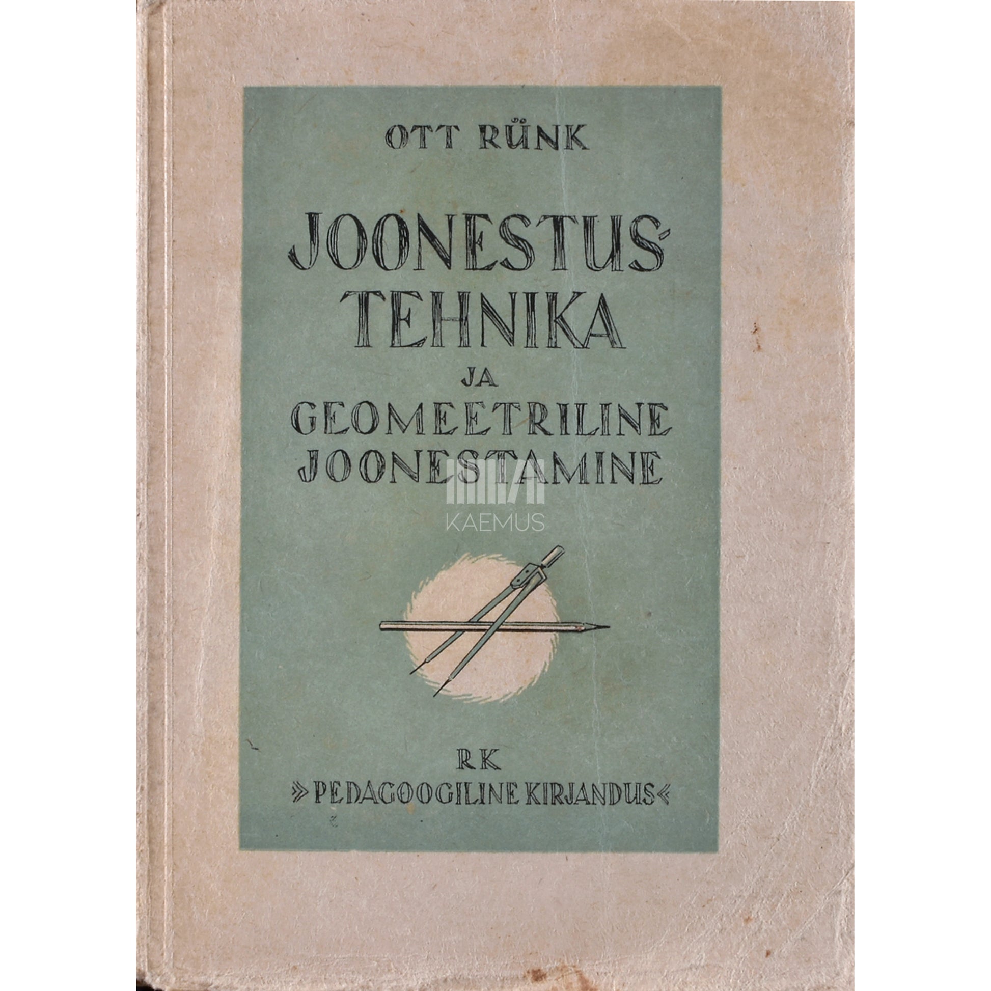 Ott Rünk. Joonestustehnika ja geomeetriline joonestamine