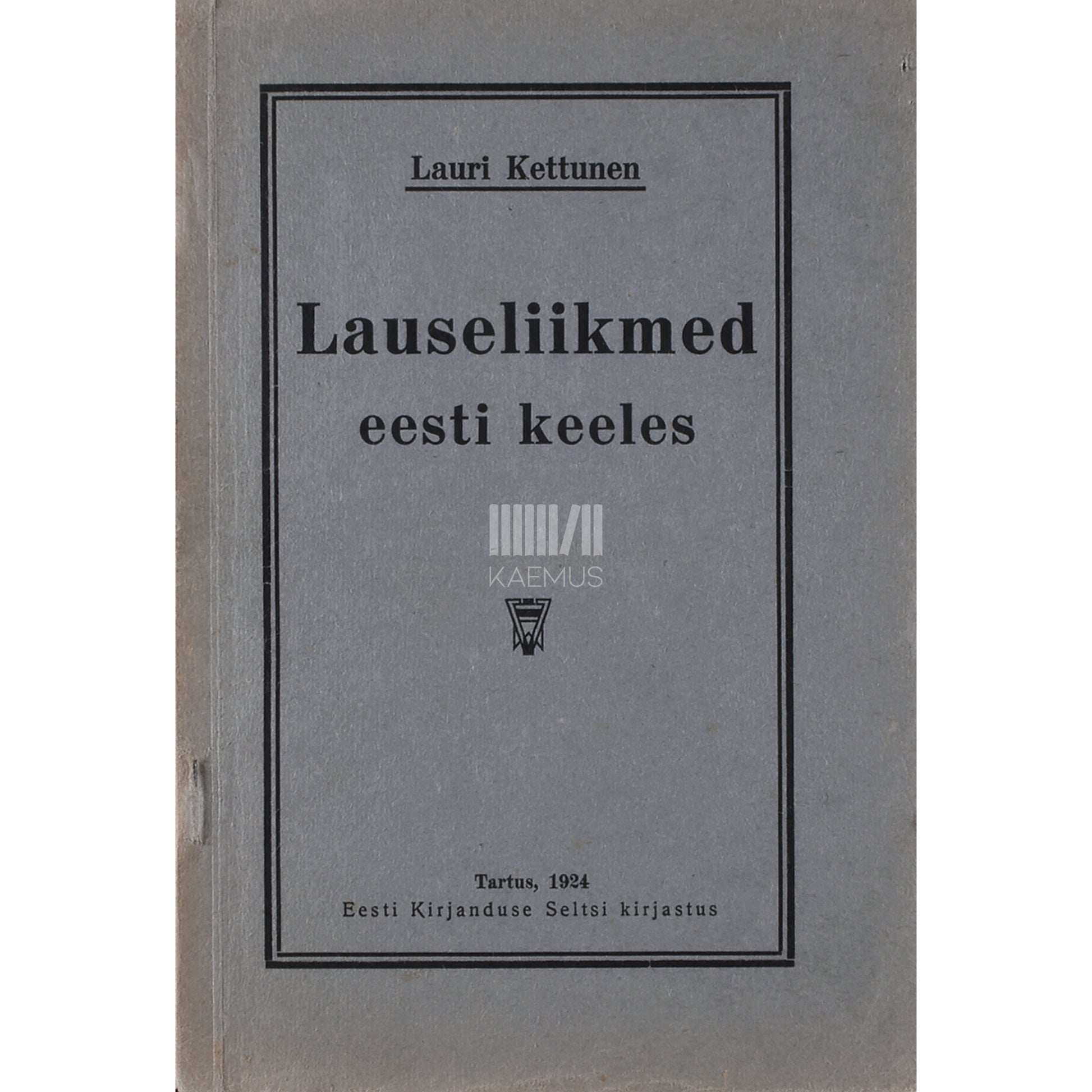 Lauri Kettunen. Lauseliikmed eesti keeles