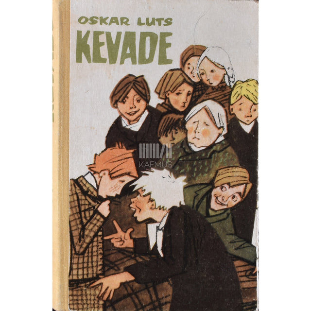 Oskar Luts. Kevade. Pildikesi koolipõlvest