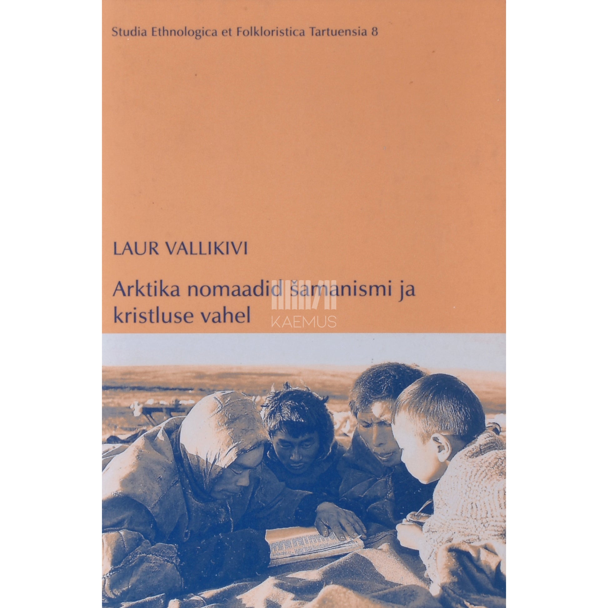 Laur Vallikivi. Arktika nomaadid šamanismi ja kristluse vahel