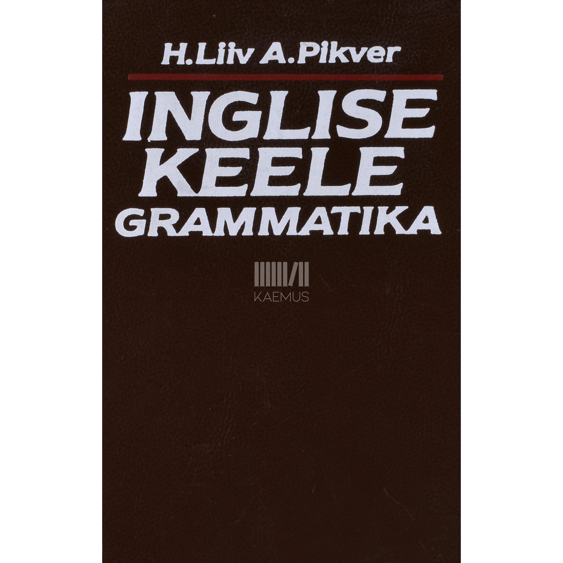 Heino Liiv|Ann Pikver. Inglise keele grammatika